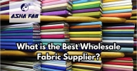 What is the Best Wholesale Fabric Supplier?