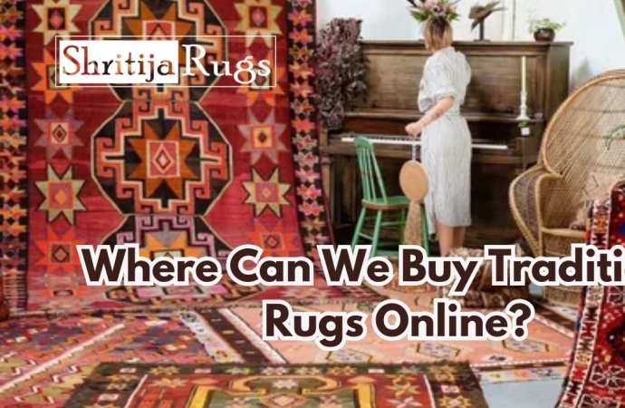 Where Can We Buy Traditional Rugs Online? By Shritija Rugs
